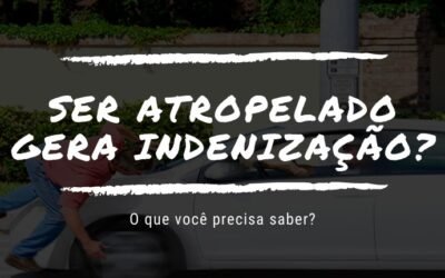 FUI ATROPELADO (A), TENHO DIREITO A INDENIZAÇÃO?