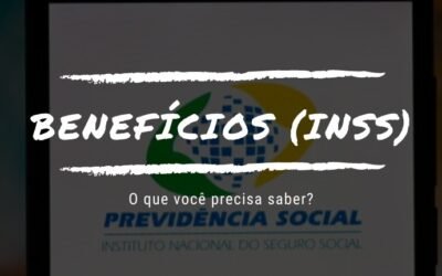 BENEFÍCIOS PREVIDÊNCIÁRIOS E ASSISTÊNCIAIS (BENEFÍCIOS INSS)